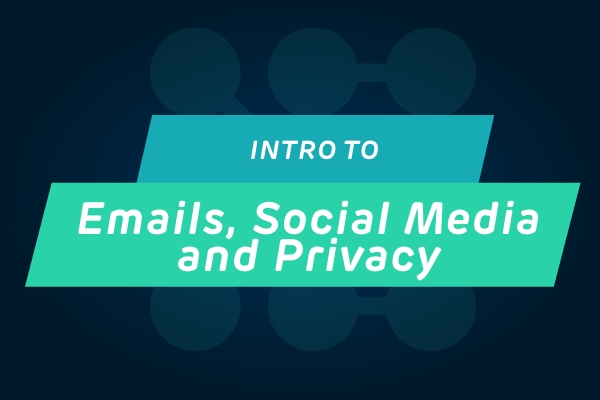 Intro to Emails, Social Media, and Privacy